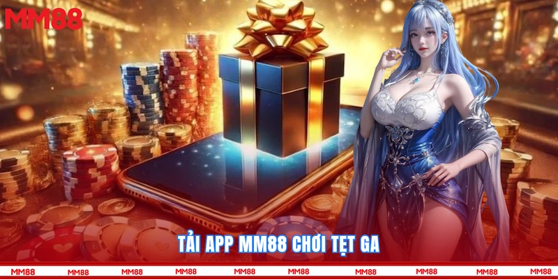 Tải app MM88 chơi tẹt ga